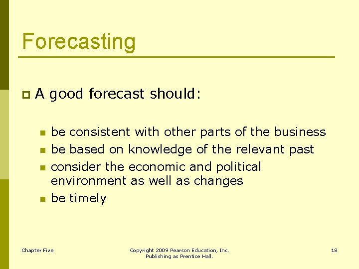 Forecasting p A good forecast should: n n be consistent with other parts of