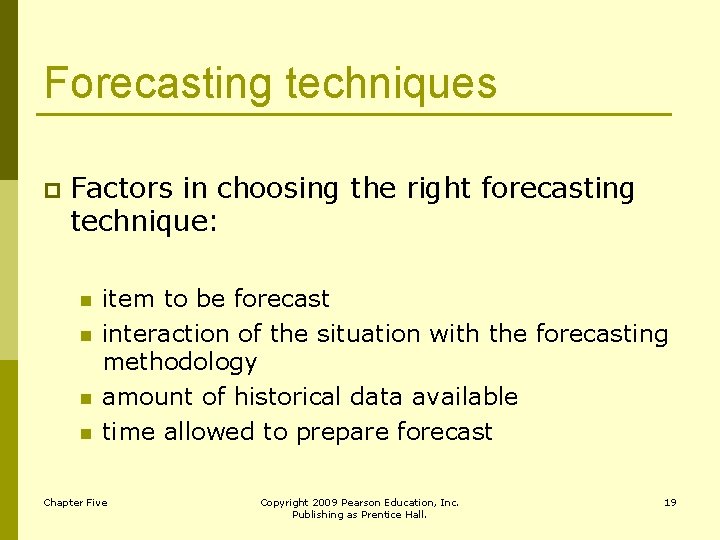 Forecasting techniques p Factors in choosing the right forecasting technique: n n item to