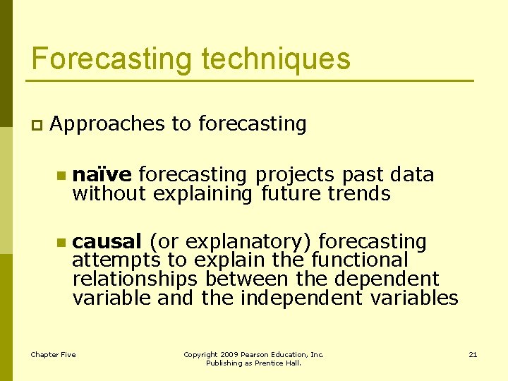 Forecasting techniques p Approaches to forecasting n naïve forecasting projects past data without explaining