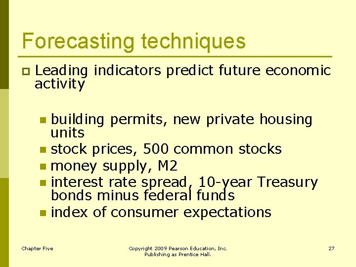 Forecasting techniques p Leading indicators predict future economic activity building permits, new private housing