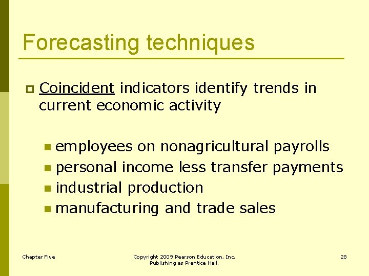 Forecasting techniques p Coincident indicators identify trends in current economic activity employees on nonagricultural