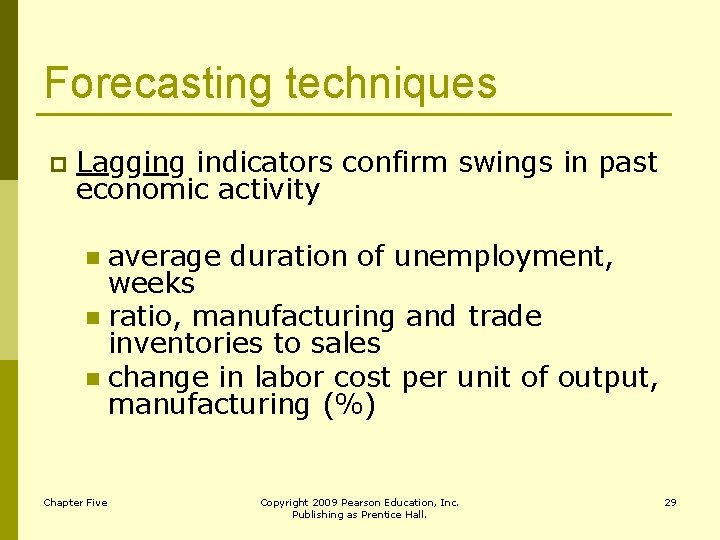 Forecasting techniques p Lagging indicators confirm swings in past economic activity average duration of