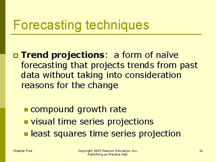 Forecasting techniques p Trend projections: a form of naïve forecasting that projects trends from
