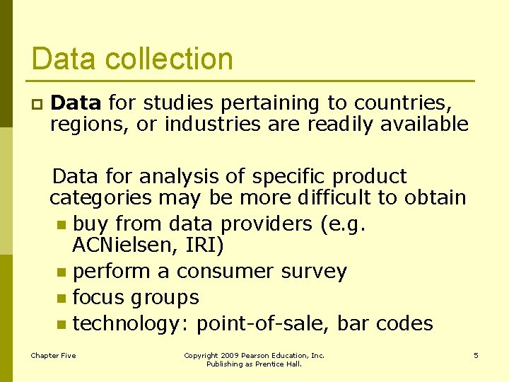 Data collection p Data for studies pertaining to countries, regions, or industries are readily