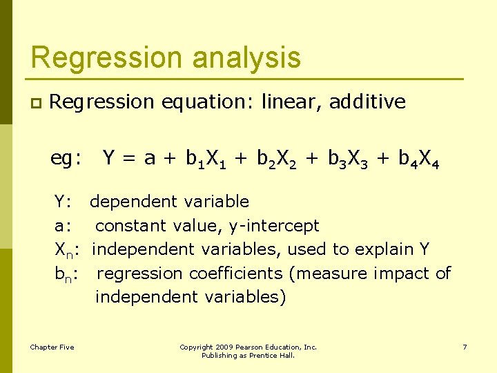 Regression analysis p Regression equation: linear, additive eg: Y = a + b 1