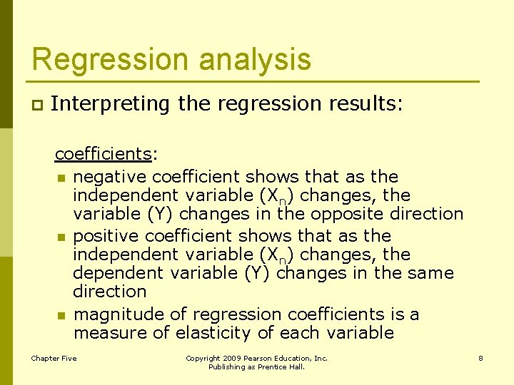 Regression analysis p Interpreting the regression results: coefficients: n negative coefficient shows that as