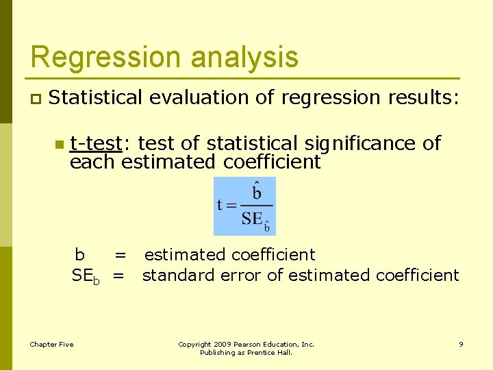 Regression analysis p Statistical evaluation of regression results: n t-test: test of statistical significance