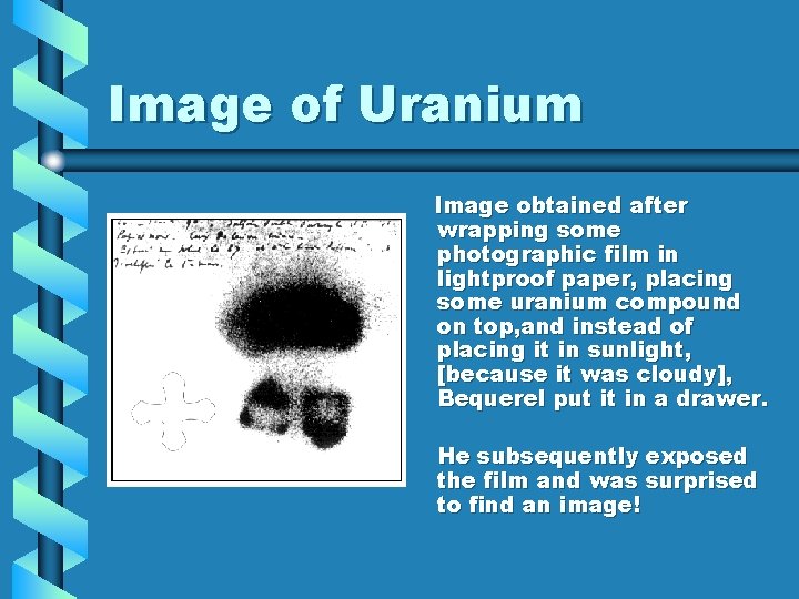 Image of Uranium Image obtained after wrapping some photographic film in lightproof paper, placing Image of Uranium Image obtained after wrapping some photographic film in lightproof paper, placing