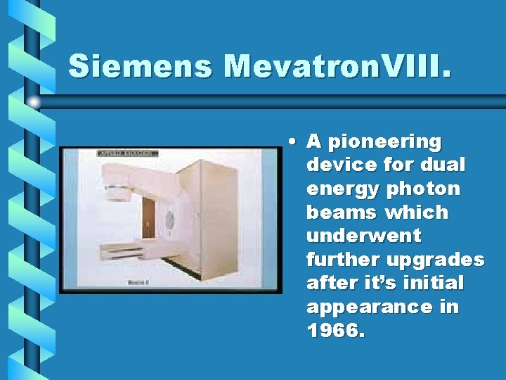 Siemens Mevatron. VIII. • A pioneering device for dual energy photon beams which underwent Siemens Mevatron. VIII. • A pioneering device for dual energy photon beams which underwent