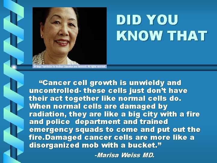 DID YOU KNOW THAT “Cancer cell growth is unwieldy and uncontrolled- these cells just DID YOU KNOW THAT “Cancer cell growth is unwieldy and uncontrolled- these cells just