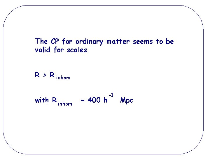 The CP for ordinary matter seems to be valid for scales R > R