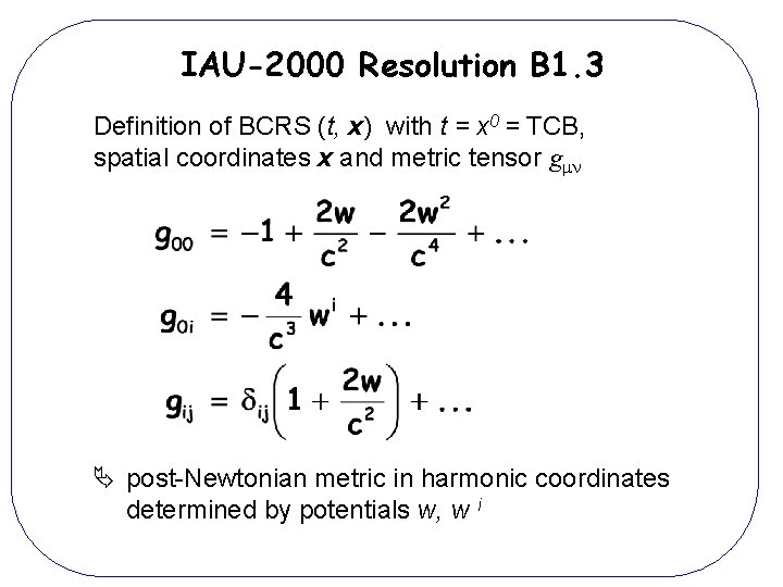 IAU-2000 Resolution B 1. 3 Definition of BCRS (t, x) with t = x