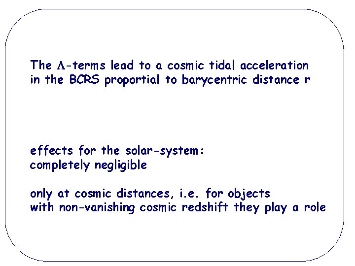 The -terms lead to a cosmic tidal acceleration in the BCRS proportial to barycentric