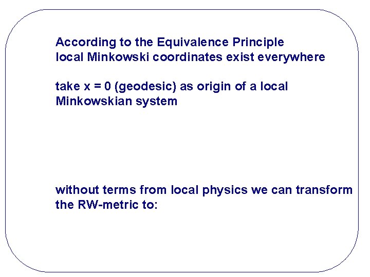 According to the Equivalence Principle local Minkowski coordinates exist everywhere take x = 0