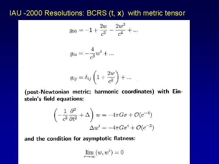 IAU -2000 Resolutions: BCRS (t, x) with metric tensor 