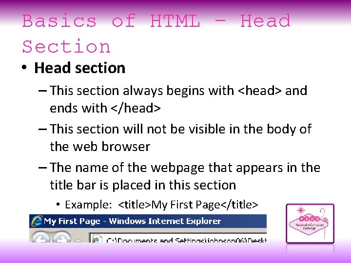 Basics of HTML – Head Section • Head section – This section always begins