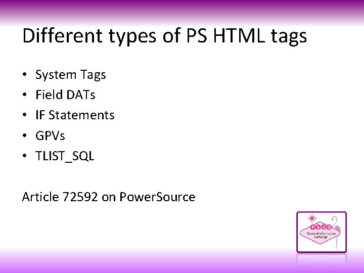 Different types of PS HTML tags • • • System Tags Field DATs IF