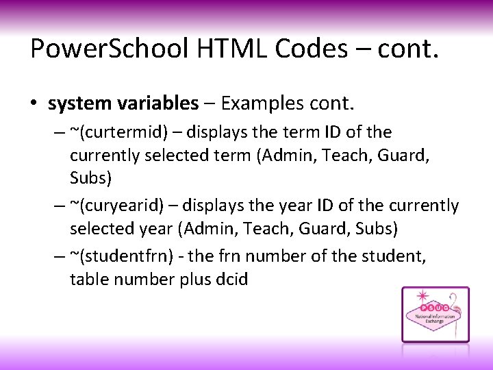 Power. School HTML Codes – cont. • system variables – Examples cont. – ~(curtermid)