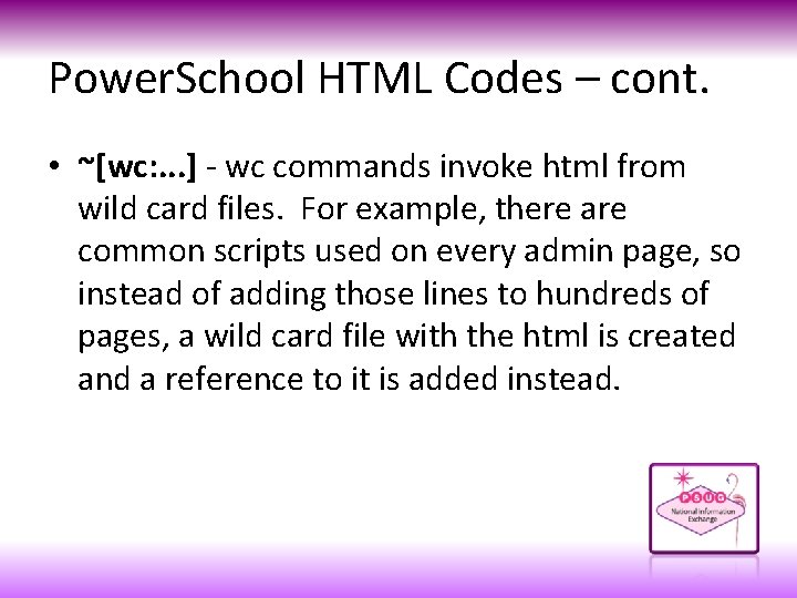 Power. School HTML Codes – cont. • ~[wc: . . . ] - wc