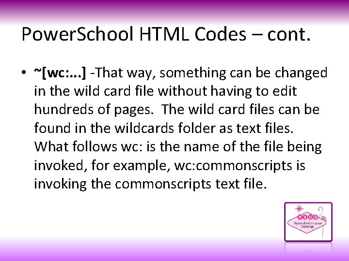 Power. School HTML Codes – cont. • ~[wc: . . . ] -That way,