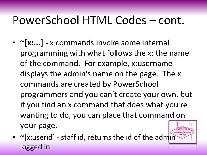Power. School HTML Codes – cont. • ~[x: . . . ] - x