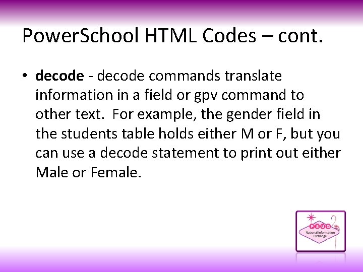 Power. School HTML Codes – cont. • decode - decode commands translate information in