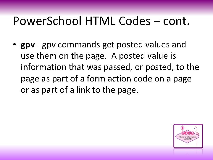 Power. School HTML Codes – cont. • gpv - gpv commands get posted values