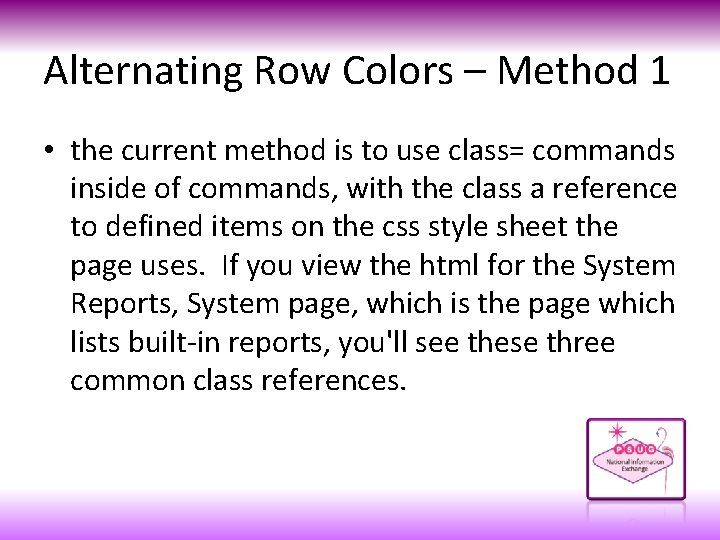 Alternating Row Colors – Method 1 • the current method is to use class=