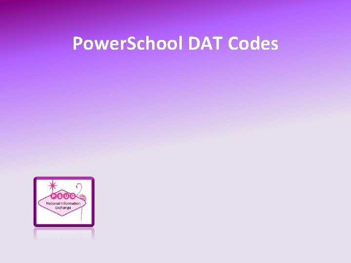 Power. School DAT Codes 