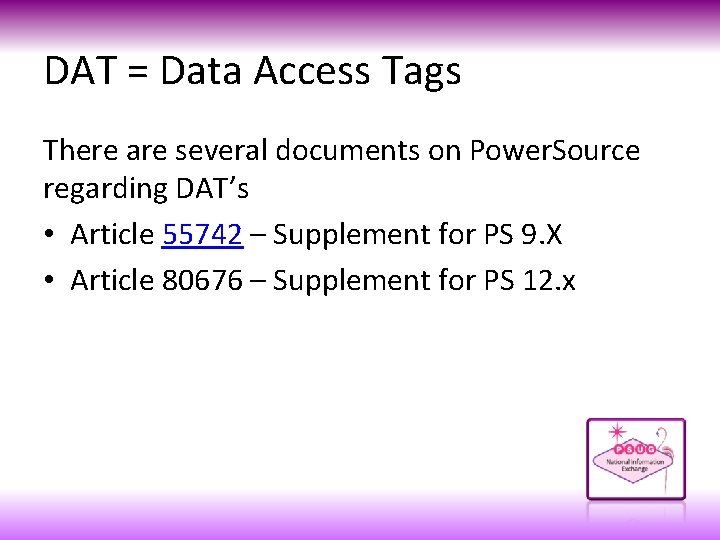 DAT = Data Access Tags There are several documents on Power. Source regarding DAT’s