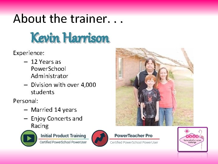 About the trainer. . . Kevin Harrison Experience: – 12 Years as Power. School