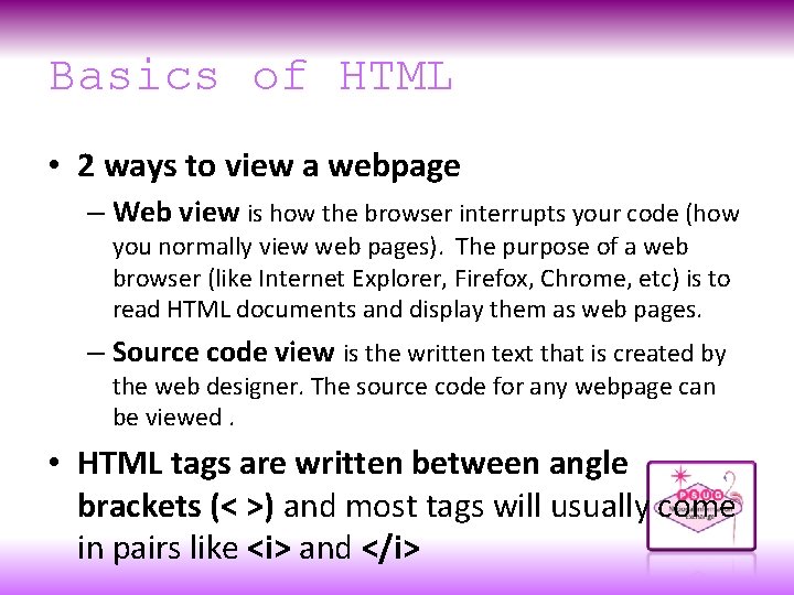 Basics of HTML • 2 ways to view a webpage – Web view is