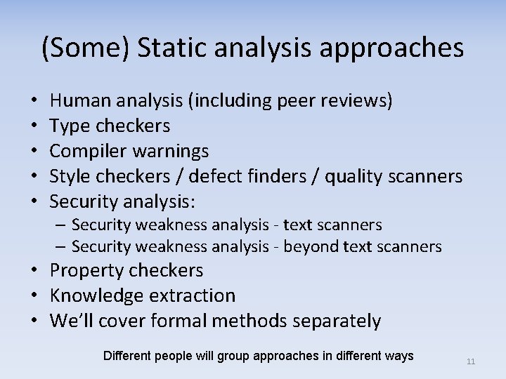 (Some) Static analysis approaches • • • Human analysis (including peer reviews) Type checkers
