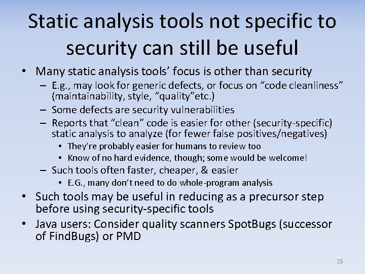 Static analysis tools not specific to security can still be useful • Many static