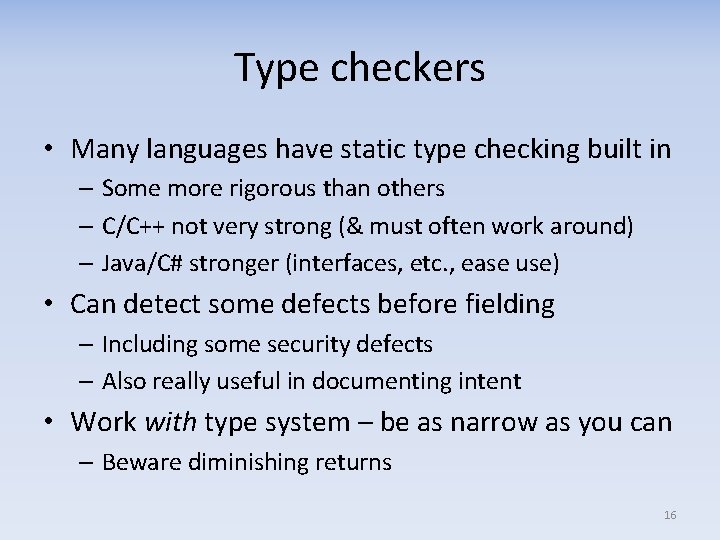 Type checkers • Many languages have static type checking built in – Some more