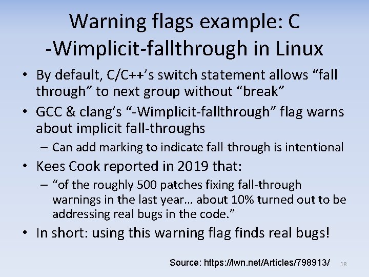 Warning flags example: C -Wimplicit-fallthrough in Linux • By default, C/C++’s switch statement allows
