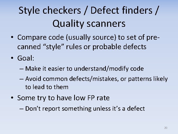 Style checkers / Defect finders / Quality scanners • Compare code (usually source) to