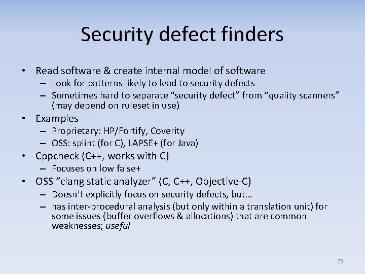 Security defect finders • Read software & create internal model of software – Look