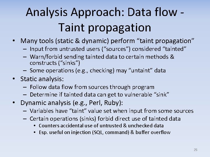 Analysis Approach: Data flow Taint propagation • Many tools (static & dynamic) perform “taint