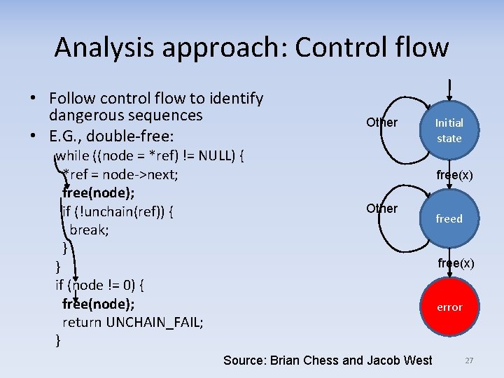 Analysis approach: Control flow • Follow control flow to identify dangerous sequences • E.