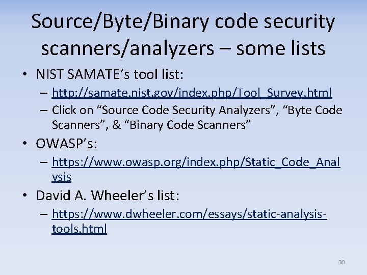 Source/Byte/Binary code security scanners/analyzers – some lists • NIST SAMATE’s tool list: – http: