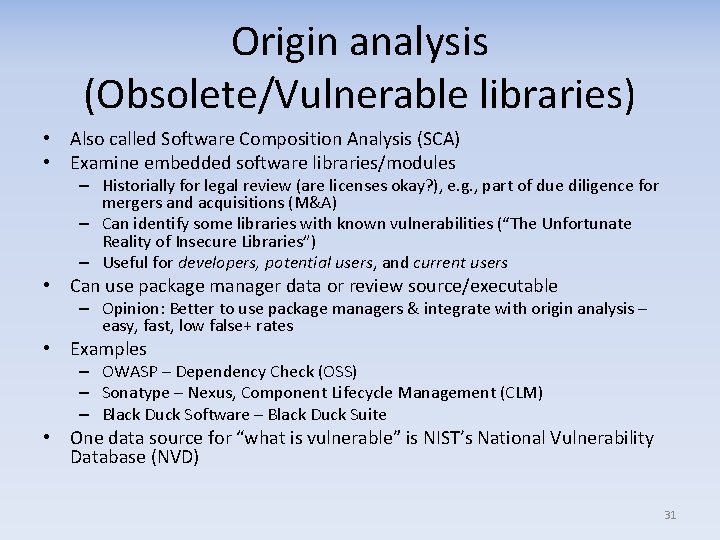 Origin analysis (Obsolete/Vulnerable libraries) • Also called Software Composition Analysis (SCA) • Examine embedded