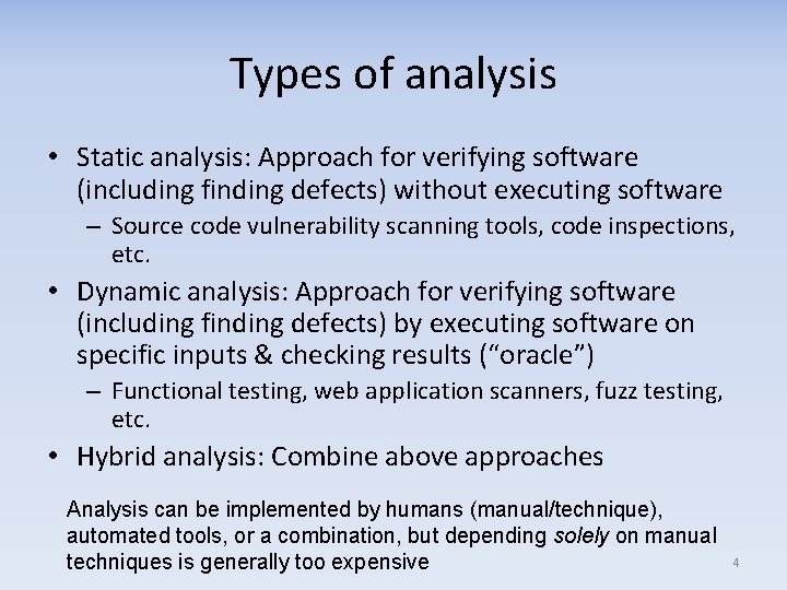 Types of analysis • Static analysis: Approach for verifying software (including finding defects) without