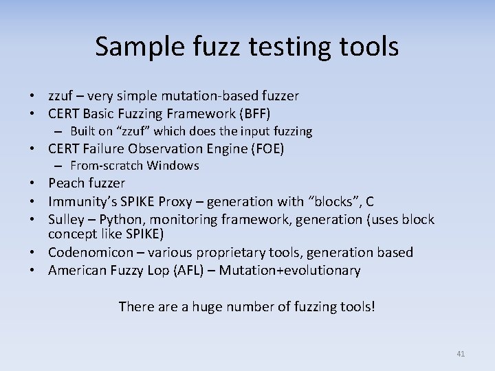 Sample fuzz testing tools • zzuf – very simple mutation-based fuzzer • CERT Basic