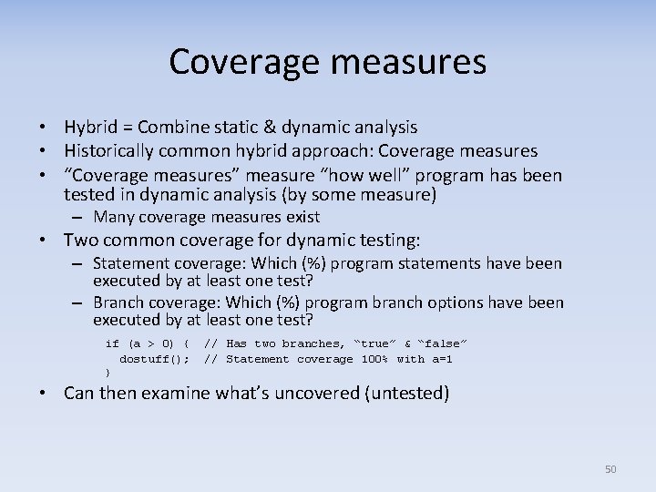 Coverage measures • Hybrid = Combine static & dynamic analysis • Historically common hybrid