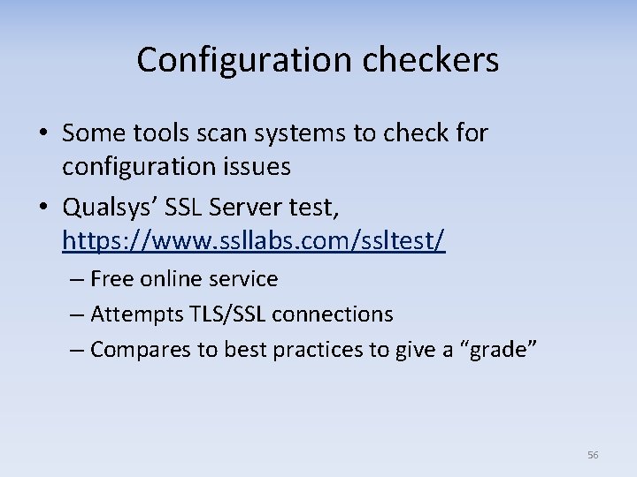 Configuration checkers • Some tools scan systems to check for configuration issues • Qualsys’