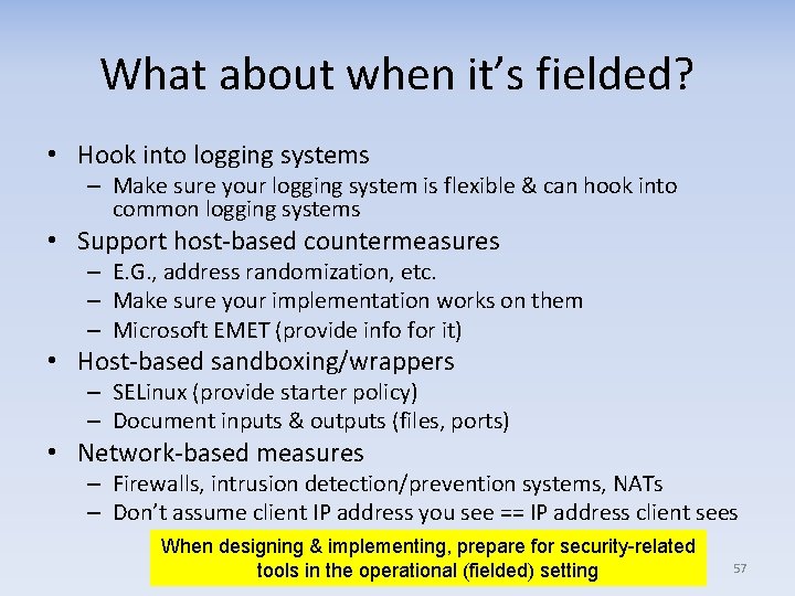 What about when it’s fielded? • Hook into logging systems – Make sure your