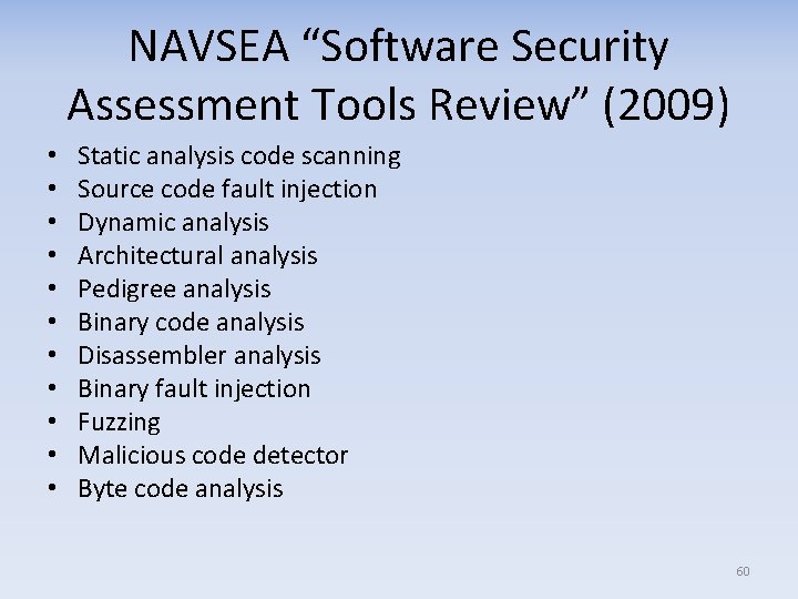 NAVSEA “Software Security Assessment Tools Review” (2009) • • • Static analysis code scanning