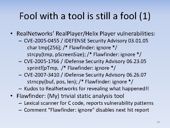 Fool with a tool is still a fool (1) • Real. Networks’ Real. Player/Helix