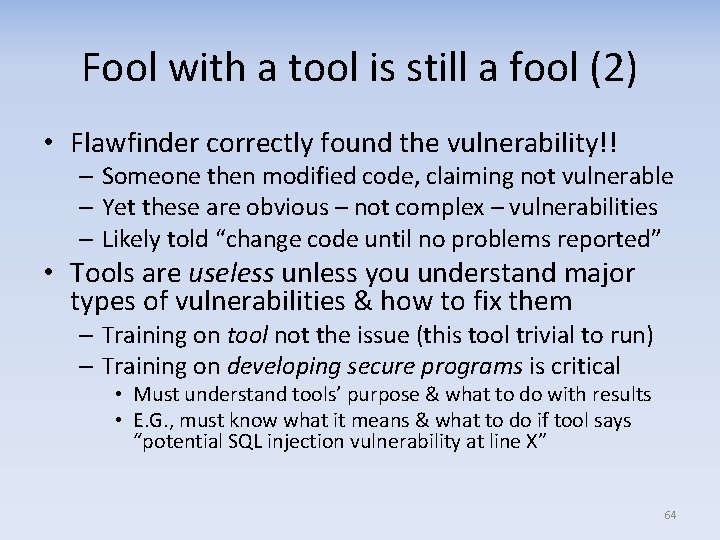 Fool with a tool is still a fool (2) • Flawfinder correctly found the